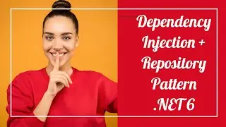 Dependency Injection and Repository Pattern in ASP.NET 6 Core API 2022