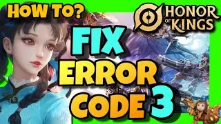 How To FIX ERROR CODE 3 In Honor Of Kings ✅ 2024 Step By Step GUIDE - Error Code 3 fIX Tutorial