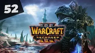 Warcraft 3 Reforged Часть 52 Нежить Прохождение кампании