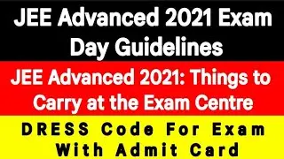 JEE Advanced 2021 Dress Code | Things Carry at the JEE Advanced 2021 Exam Centre ! IIT-JEE Exam 2021