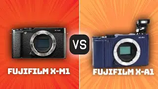 Fujifilm X-M1 vs Fujifilm X-A1: Which Camera Is Better? (With Ratings & Sample Footage)