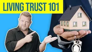 What is a Living Trust and What are the Benefits? (Living Trust 101)