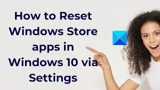 How to Reset Windows Store apps in Windows 10 via Settings