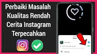 Cara Memperbaiki Masalah Kualitas Rendah Cerita Instagram | Unggah Cerita Insta Berkualitas TINGGI