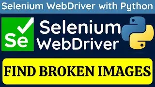 Selenium WebDriver with Python tutorial 14 - Find Broken Images using Selenium WebDriver