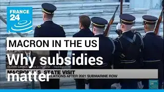 US protectionism: Why is Macron targeting subsidies? • FRANCE 24 English