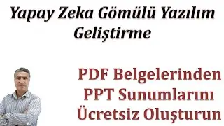 Yapay Zeka Gömülü Yazılım Geliştirme: PDF Belgelerinden PPT Sunumlarını Ücretsiz  Oluşturan Yazılım