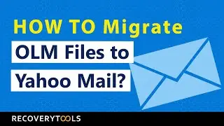 How to Migrate OLM file to Yahoo Mail – Solved Query