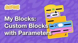 Scratch My Blocks, Part 3: Custom Blocks with Parameters | Tutorial