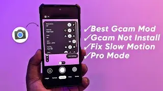 Best Google Camera Mod | Gcam Not Installed | Fix Slow Motion | Pro Mode on Gcam