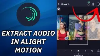 How to Extract Audio in Alight Motion 2024?