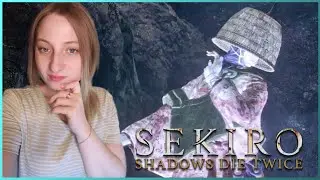 Sekiro Shadows Die Twice ○ СТРИМ С ДЕВУШКОЙ ○ Sekiro Shadows Die Twice ПРОХОЖДЕНИЕ НА ПЛАТИНУ #5