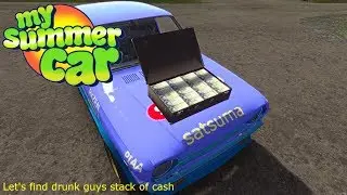 My Summer Car - LET'S FIND DRUNK GUYS STACK OF CASH!!!