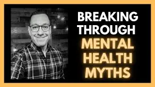 Breaking Through Mental Health Myths