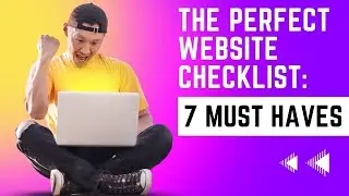 The Perfect Website Checklist: 7 Must Haves