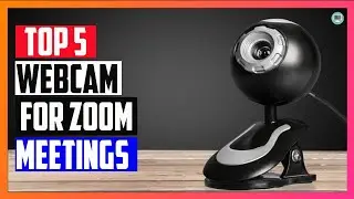 5 Best Webcam for Zoom Meetings in 2022