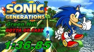 GOTTA GO FAST - Sonic Generations - Green Hill Act 2 - Speed Run - 