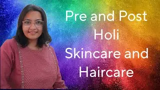 Pre and Post Holi Skincare and Haircare #holi #festival #skincare #dosanddonts #haircare