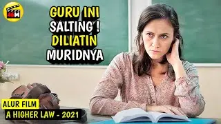 HUBUNGAN TERLARANG ANTARA GURU DAN MURID DISEKOLAH   - Alur Cerita Film A Higher Law 2021