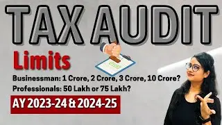 Tax Audit New Limits For A.Y. 2023-24 & 2024-25 | Updated Tax Audit Limits for AY 2023-24 & 2024-25