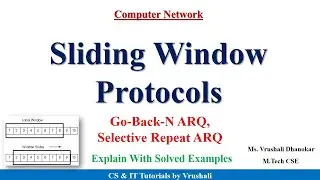 CN 12 : Sliding Window Protocols | Go-Back-N ARQ | Selective Repeat ARQ with Example