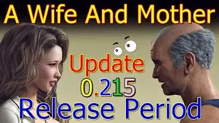 A Wife And Mother-Update 0.215-Release Period.