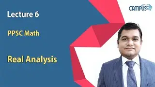 PPSC Test Preparation - PPSC Math lecture 6, Real Analysis - PPSC lecturer jobs 2020