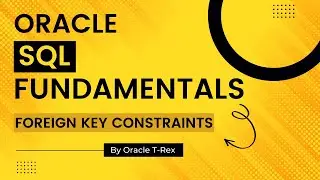 Oracle SQL How to create Foreign Key Constraint Part 2 - Lesson 99