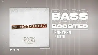 ENHYPEN (엔하이픈) - Teeth [BASS BOOSTED]