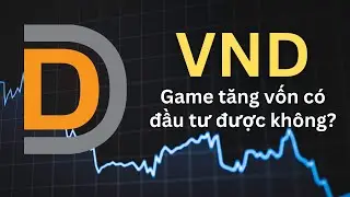 VND - Đầu tư như thế nào sau game tăng vốn ?