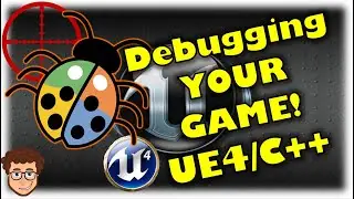 How To DEBUG Your UE4 Game! | Unreal Engine and C++ Tutorial and Tips, Part 1