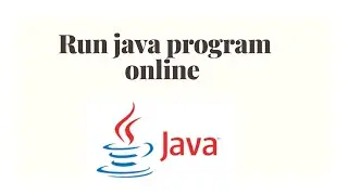 How to compile and run java code online|run java program online |