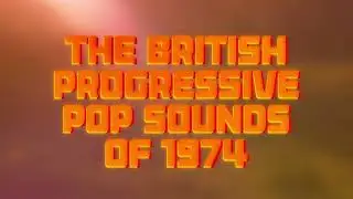 Patterns On The Window: The British Progressive Pop Sounds of 1974 [Trailer]