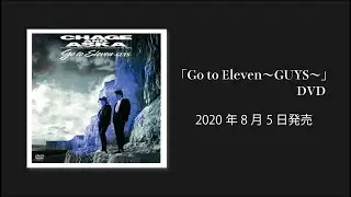 [プロモーション]「Go to Eleven〜GUYS〜」DVD / CHAGE and ASKA / 2020年8月5日発売