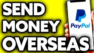 How To Send Money Overseas Using Paypal (BEST Way!)