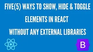 5 Ways To Show, Hide & Toggle an Element in React using React Hooks