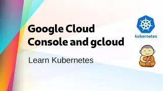 [ Kube 27 GKE 1 ] Using gcloud CLI and Google Cloud Console