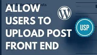 How To Allow Users To Upload Posts From Frontend  Wordpress Website | User Submitted Posts