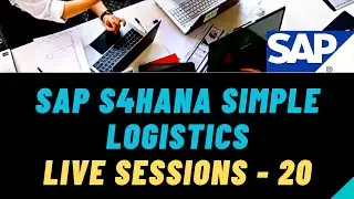 SAP S4HANA Simple Logistics Live Sessions 20 | S4 HANA Simple Logistics