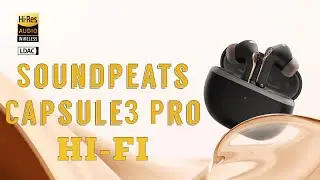 KULAKLARIMIN PASINI SİLDİ HEMDE BU FİYATA |  SoundPEATS Capsule3 Pro Hi-Fi LDAC ANC