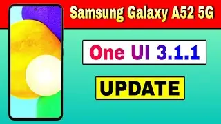 Samsung Galaxy A52 5G gets One UI 3.1.1 Update