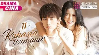 💖💌Rahasia termanis| EP11 |The Sweetest Secret  | 你是我最甜蜜的心事 🩹💘