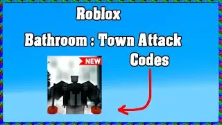 Roblox Bathroom : Town Attack Codes ! 😱