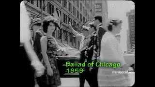 Ballad of Chicago. circa 1959. The colorful story of Chicago from it's beginning to the late 1950's.