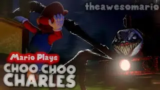 Mario Plays: CHOO CHOO CHARLES