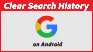 How to Clear Google Search History on Android