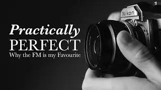 The Nikon FM - AS GOOD AS IT GETS