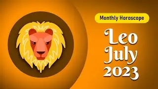 Leo July 2023 Horoscope | Monthly Horoscope