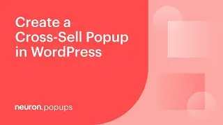How to Create a Cross-Sell Popup in WordPress with Neuron Builder
