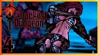 Darkest Dungeon Прохождение [4] Первый Из Многих... (Темнейшее Подземелье)